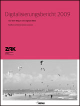 „Auf dem Weg in die digitale Welt“ – Digitalisierungsbericht 2009 -